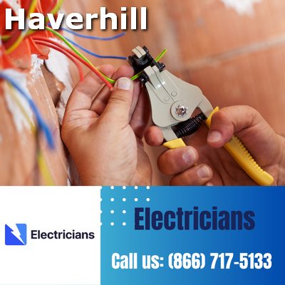 Haverhill Electricians: Your Premier Choice for Electrical Services | 24-Hour Emergency Electricians